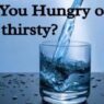 glass of water, are you hungry or thirsty written