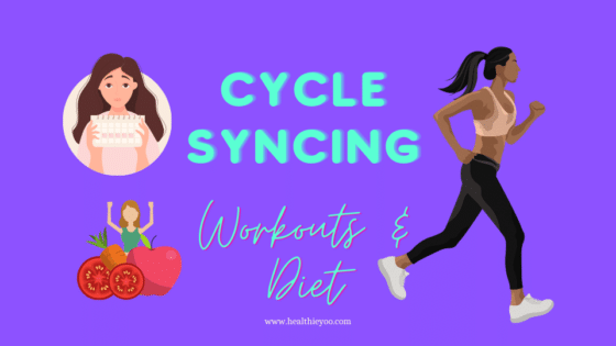 Cycle syncing workouts, cycle syncing, diet