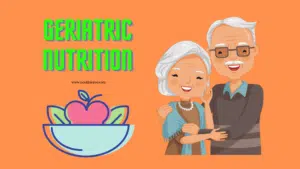 geriatric nutrition, the science of nutrition, nutrition in elderly, low-cost food adaptation, diseases of elderly, nutritionist