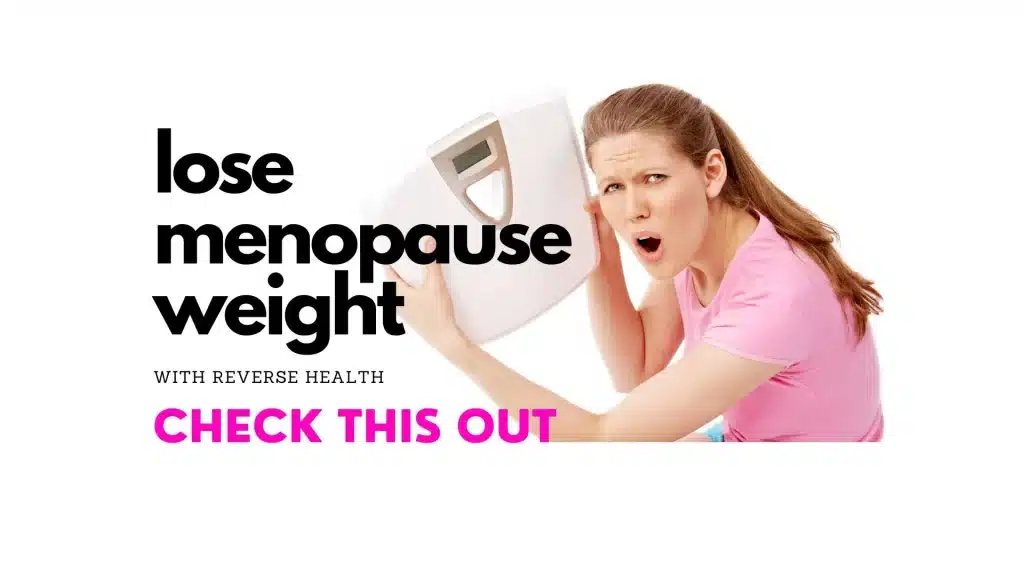 Menopause, weight loss, weight gain, Reverse health