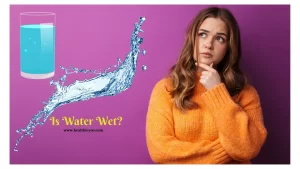 Is water wet?, is water wet or dry, wetness, physics