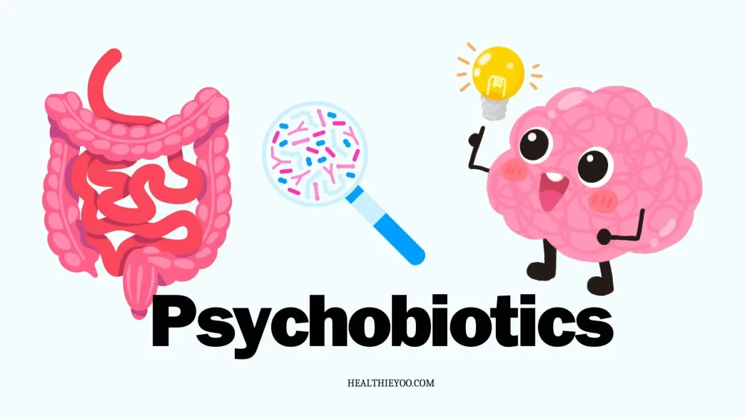 Psychobiotics, Gut brain connection, psychobiotic foods, psychobiotic supplements
