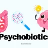 Psychobiotics, Gut brain connection, psychobiotic foods, psychobiotic supplements