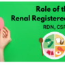 renal registered dietitian, RDN, CSR written with 2 kidneys picture
